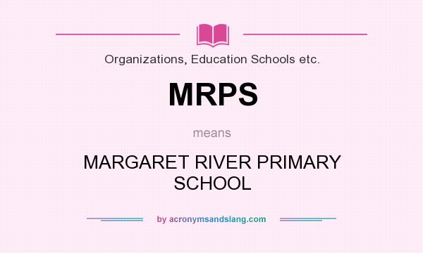 What does MRPS mean? It stands for MARGARET RIVER PRIMARY SCHOOL