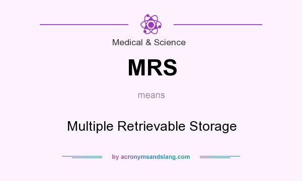 What does MRS mean? It stands for Multiple Retrievable Storage