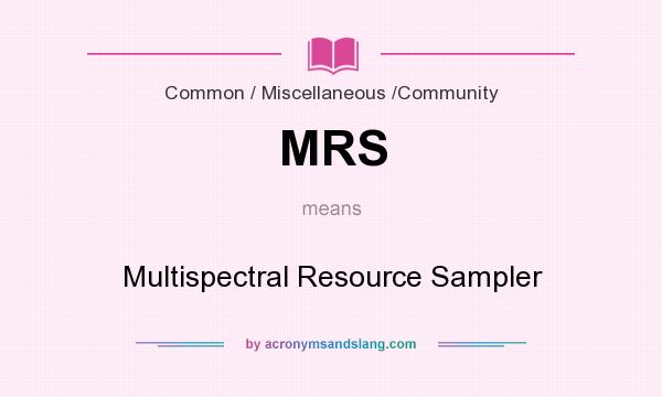 What does MRS mean? It stands for Multispectral Resource Sampler