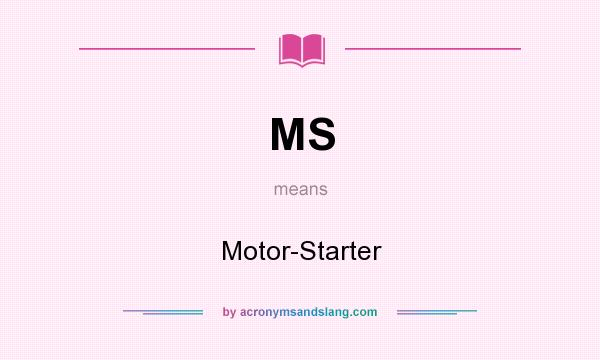 What does MS mean? It stands for Motor-Starter