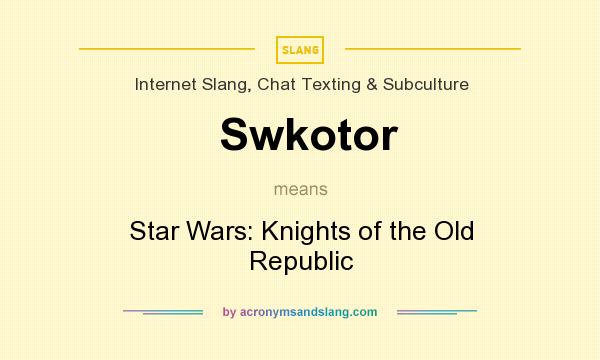 What does Swkotor mean? It stands for Star Wars: Knights of the Old Republic