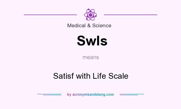 What does Swls mean? It stands for Satisf with Life Scale
