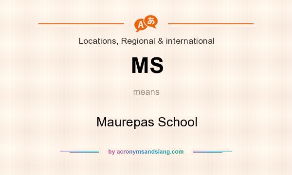 What does MS mean? It stands for Maurepas School