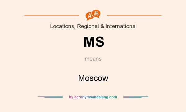 What does MS mean? It stands for Moscow
