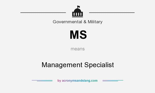 What does MS mean? It stands for Management Specialist