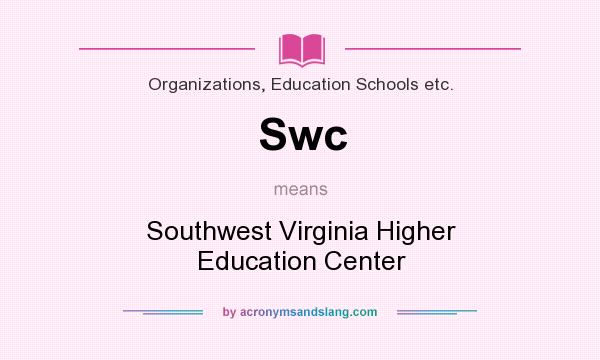 What does Swc mean? It stands for Southwest Virginia Higher Education Center