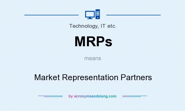 What does MRPs mean? It stands for Market Representation Partners