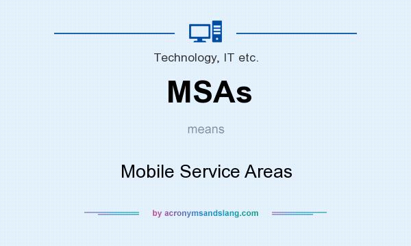 What does MSAs mean? It stands for Mobile Service Areas