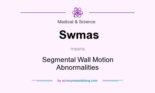 What does Swmas mean? It stands for Segmental Wall Motion Abnormalities