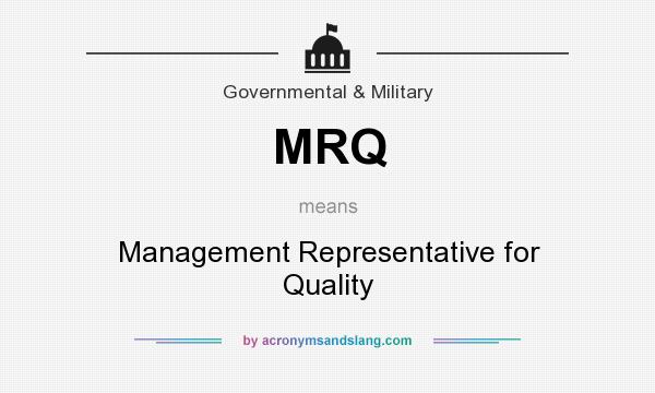 What does MRQ mean? It stands for Management Representative for Quality