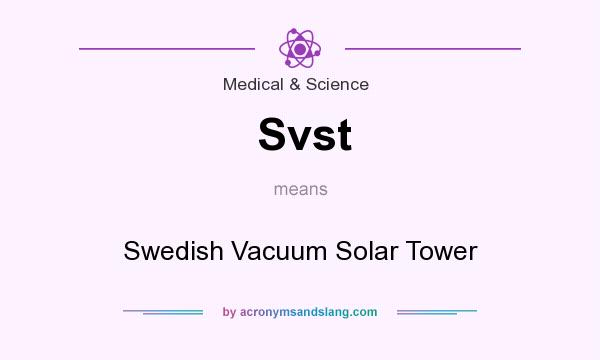 What does Svst mean? It stands for Swedish Vacuum Solar Tower
