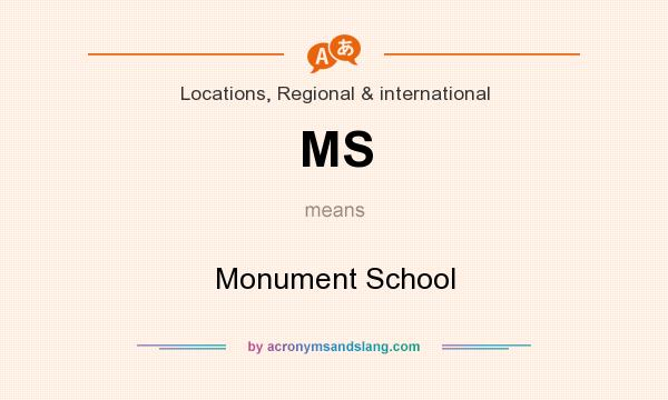 What does MS mean? It stands for Monument School