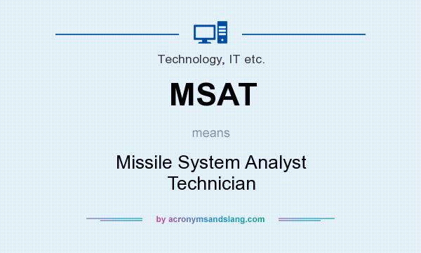 What does MSAT mean? It stands for Missile System Analyst Technician