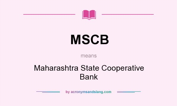 What does MSCB mean? It stands for Maharashtra State Cooperative Bank