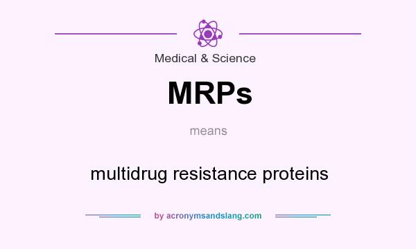 What does MRPs mean? It stands for multidrug resistance proteins