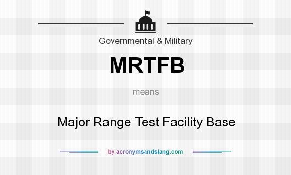 What does MRTFB mean? It stands for Major Range Test Facility Base