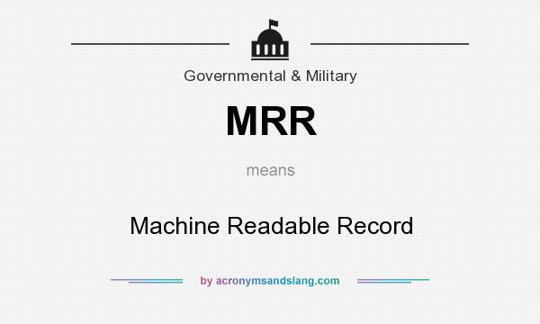 What does MRR mean? It stands for Machine Readable Record