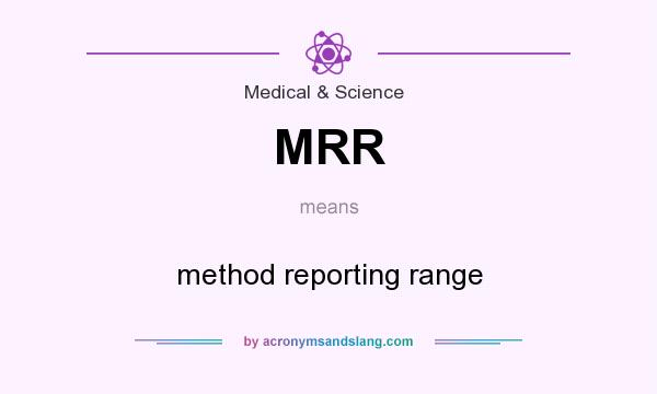 What does MRR mean? It stands for method reporting range