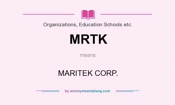 What does MRTK mean? It stands for MARITEK CORP.