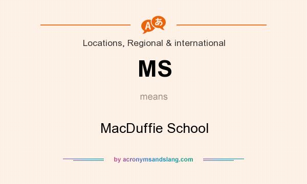 What does MS mean? It stands for MacDuffie School