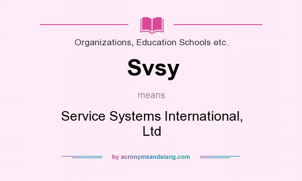 What does Svsy mean? It stands for Service Systems International, Ltd