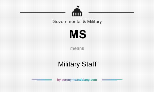 What does MS mean? It stands for Military Staff