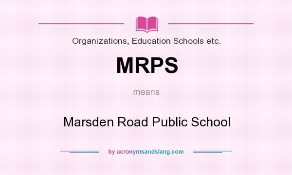 What does MRPS mean? It stands for Marsden Road Public School
