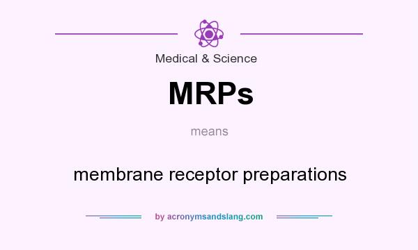 What does MRPs mean? It stands for membrane receptor preparations