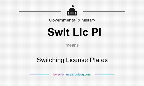 What does Swit Lic Pl mean? It stands for Switching License Plates