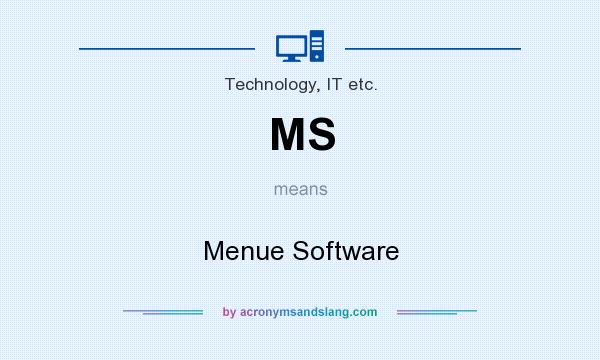 What does MS mean? It stands for Menue Software