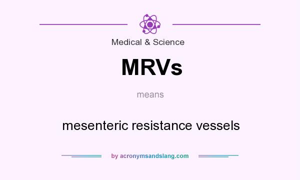 What does MRVs mean? It stands for mesenteric resistance vessels