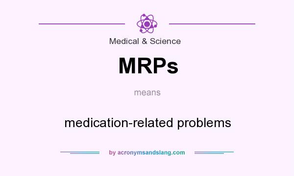 What does MRPs mean? It stands for medication-related problems