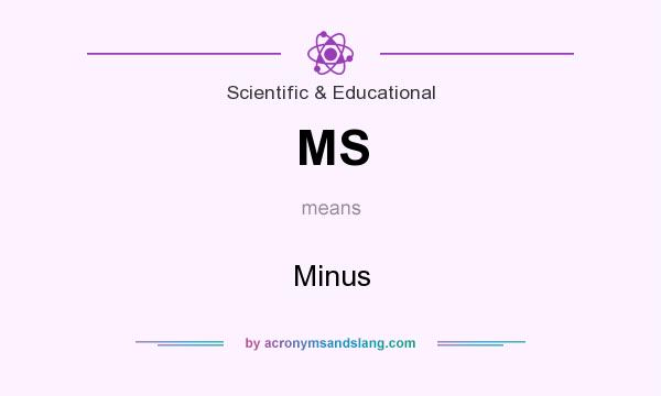 What does MS mean? It stands for Minus