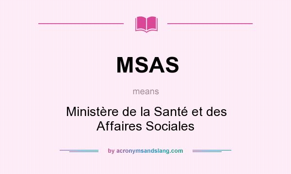 What does MSAS mean? It stands for Ministère de la Santé et des Affaires Sociales