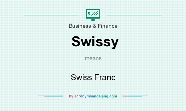 What does Swissy mean? It stands for Swiss Franc
