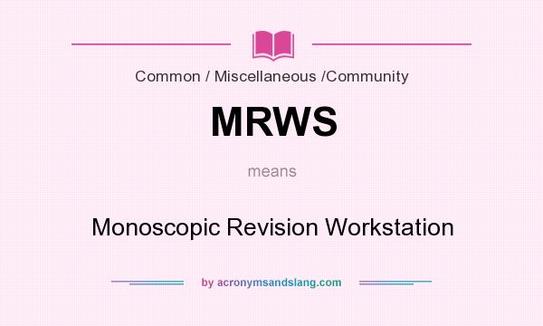 What does MRWS mean? It stands for Monoscopic Revision Workstation