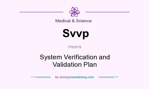 What does Svvp mean? It stands for System Verification and Validation Plan