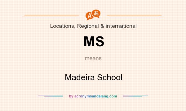 What does MS mean? It stands for Madeira School