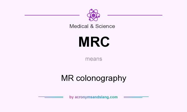 What does MRC mean? It stands for MR colonography