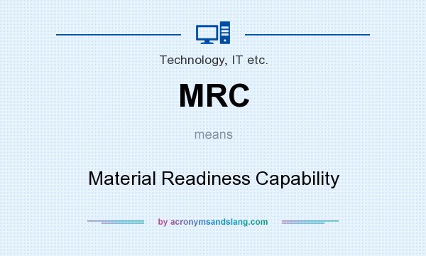 What does MRC mean? It stands for Material Readiness Capability