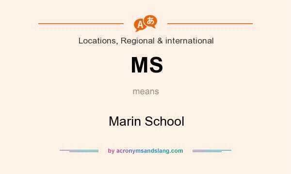 What does MS mean? It stands for Marin School