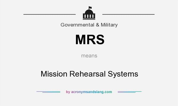 What does MRS mean? It stands for Mission Rehearsal Systems