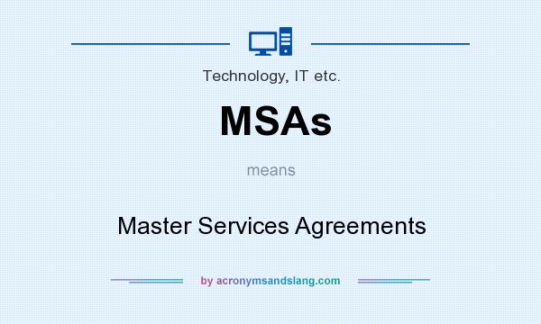 What does MSAs mean? It stands for Master Services Agreements