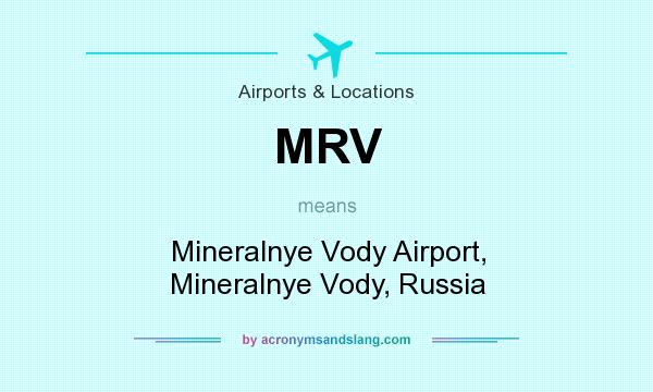 What does MRV mean? It stands for Mineralnye Vody Airport, Mineralnye Vody, Russia