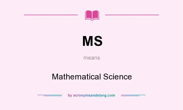 What does MS mean? It stands for Mathematical Science