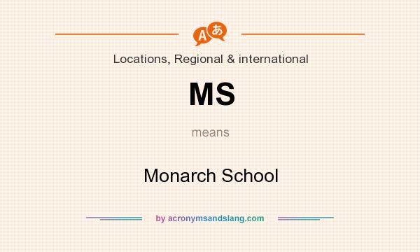 What does MS mean? It stands for Monarch School