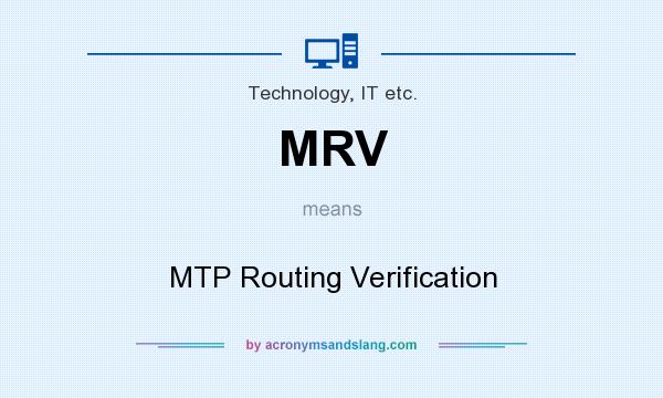 What does MRV mean? It stands for MTP Routing Verification