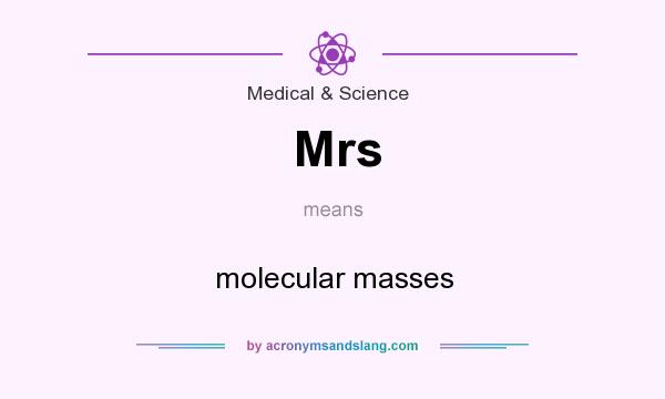 What does Mrs mean? It stands for molecular masses