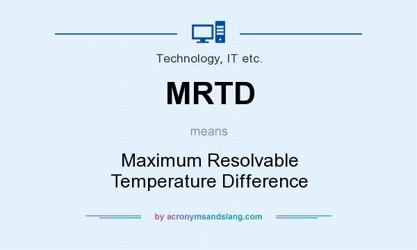 What does MRTD mean? It stands for Maximum Resolvable Temperature Difference
