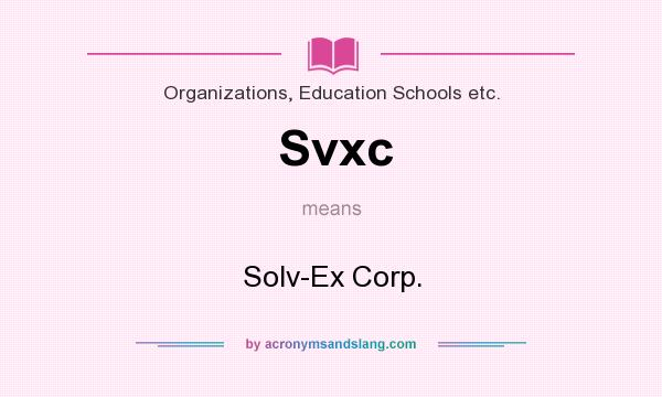 What does Svxc mean? It stands for Solv-Ex Corp.